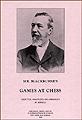 Mr. Blackburne's Games at Chess. Selected, Annotated and Arranged by Himself.