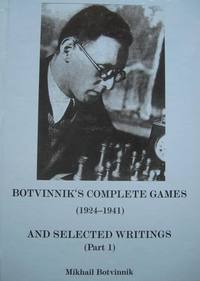 Botvinnik's Complete Games (1925-1942) and Selected Essays (Part 1)