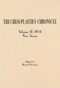 Chess Player's Chronicle. Edited by Staunton
