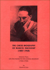 Chess Biography of Marcel Duchamp. Volume 2: On the Road to the Chess Mastery (1926-1930)