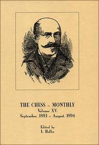 The Chess Monthly, Vol. XV, September 1893 - August 1894