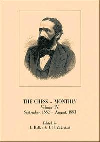 The Chess Monthly, Vol. IV, September 1882 - August 1883