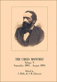 The Chess Monthly, Vol. V., September 1883 - August 1884