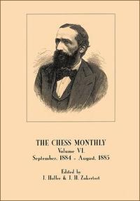 The Chess Monthly, Vol. VI, September 1884 - August 1885