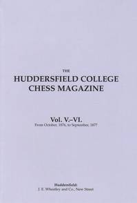 Huddersfield College (CHESS) Magazine, Vol. 5-6, 1877-1878, Ed. by Watkinson