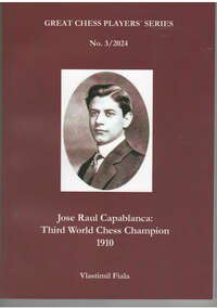 Jose Raul Capablanca: Third World Chess Champion, 1910