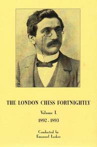 The London Chess Fortnightly. Edited by Em. lasker