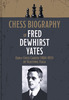 Chess Biography of Fred Dewhirst Yates. Early Chess Career (1884-1911)
