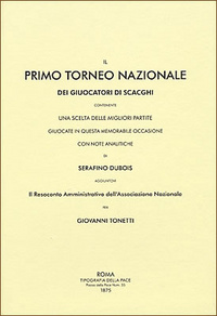 Roma 1875. Il Primo Torneo Nazionale dei Giuocatpri di Scacghi.