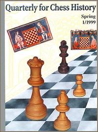 Quarterly for chess history. Volume 1, No. 1, Spring 1999, 312pp.