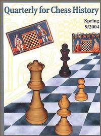 Quarterly for Chess History. Volume 3, No. 9, Spring 2004.