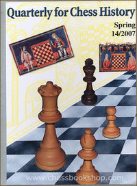 Quarterly for Chess History. Volume 4, No. 14, spring 2007