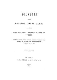 Souvenir of the Bristol Chess Club. A Collection of the Games played at the Bristol Chess Club